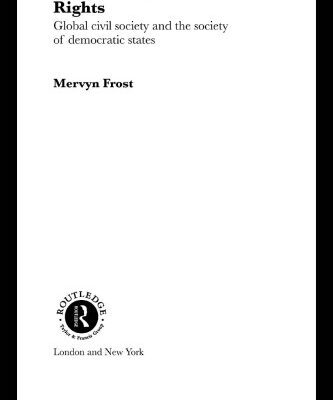 خرید و دانلود نسخه کامل کتاب Constituting Human Rights: Global Civil Society and the Society of Democratic States (Routledge Advances in International Relations and Global Politics)