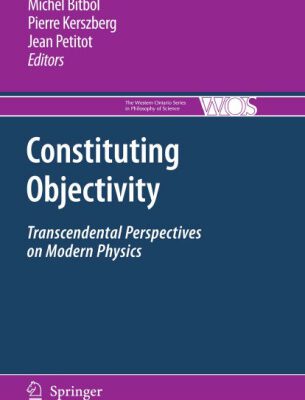 خرید و دانلود نسخه کامل کتاب Constituting Objectivity: Transcendental Perspectives on Modern Physics