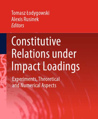 خرید و دانلود نسخه کامل کتاب Constitutive Relations under Impact Loadings: Experiments, Theoretical and Numerical Aspects
