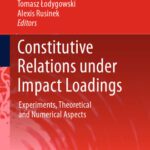 خرید و دانلود نسخه کامل کتاب Constitutive Relations under Impact Loadings: Experiments, Theoretical and Numerical Aspects