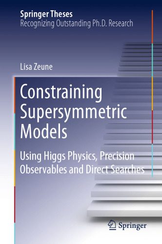 خرید و دانلود نسخه کامل کتاب Constraining Supersymmetric Models: Using Higgs Physics, Precision Observables and Direct Searches_68be6630d0025.jpeg خرید و دانلود نسخه کامل کتاب Constraining Supersymmetric Models: Using Higgs Physics, Precision Observables and Direct Searches
