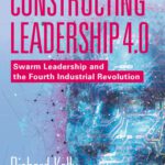 خرید و دانلود نسخه کامل کتاب Constructing Leadership 4.0: Swarm Leadership and the Fourth Industrial Revolution