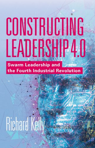 خرید و دانلود نسخه کامل کتاب Constructing Leadership 4.0: Swarm Leadership and the Fourth Industrial Revolution_68d752b17755c.jpeg خرید و دانلود نسخه کامل کتاب Constructing Leadership 4.0: Swarm Leadership and the Fourth Industrial Revolution