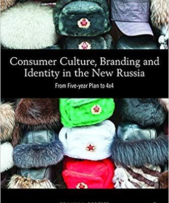 خرید و دانلود نسخه کامل کتاب Consumer Culture, Branding and Identity in the New Russia: From Five-year Plan to 4×4 (Routledge Interpretive Marketing Research)