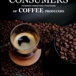خرید و دانلود نسخه کامل کتاب Consumers towards marketing strategies of coffee producers