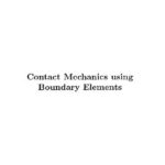 خرید و دانلود نسخه کامل کتاب Contact mechanics using boundary elements