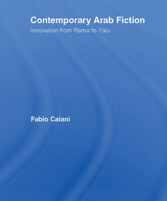 خرید و دانلود نسخه کامل کتاب Contemporary Arab Fiction: Innovation from Rama to Yalu (Routledge Studies in Middle Eastern Literatures)