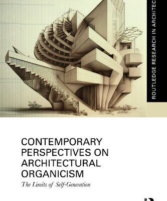 خرید و دانلود نسخه کامل کتاب Contemporary Perspectives on Architectural Organicism The Limits of Self-Generation