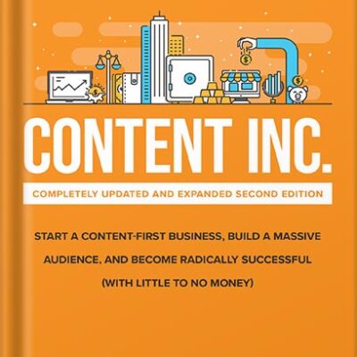 خرید و دانلود نسخه کامل کتاب Content Inc., Second Edition: Start a Content-First Business, Build a Massive Audience and Become Radically Successful (With Little to No Money) by Joe Pulizzi