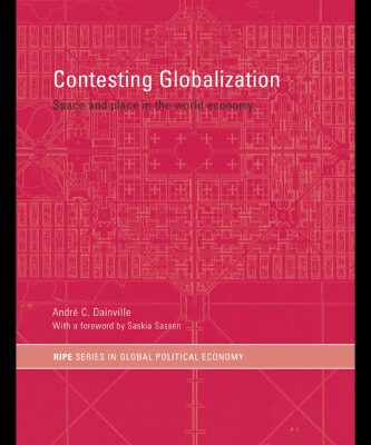 خرید و دانلود نسخه کامل کتاب Contesting Globalization: Space and Place in the World Economy (Routledge Ripestudies in Global Political Economy)