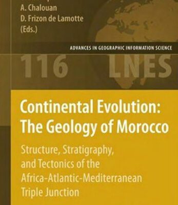 خرید و دانلود نسخه کامل کتاب Continental Evolution – The Geology of Morocco – Structure, Stratigraphy, and Tectonics of the Africa-Atlantic-Mediterranean Triple Junction
