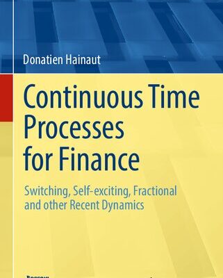خرید و دانلود نسخه کامل کتاب Continuous Time Processes for Finance: Switching, Self-exciting, Fractional and other Recent Dynamics