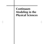 خرید و دانلود نسخه کامل کتاب Continuum Modeling in the Physical Sciences (Monographs on Mathematical Modeling and Computation)