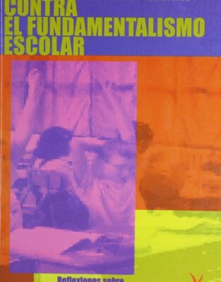 خرید و دانلود نسخه کامل کتاب Contra El Fundamentaliso Escolar: Reflexiones sobre educación, escolarización y diversidad cultural