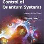 خرید و دانلود نسخه کامل کتاب Control of Quantum Systems: Theory and Methods