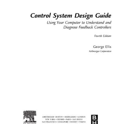 خرید و دانلود نسخه کامل کتاب Control System Design Guide, Fourth Edition: Using Your Computer to Understand and Diagnose Feedback Controllers