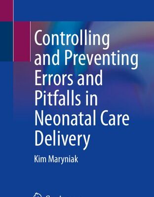خرید و دانلود نسخه کامل کتاب Controlling and Preventing Errors and Pitfalls in Neonatal Care Delivery