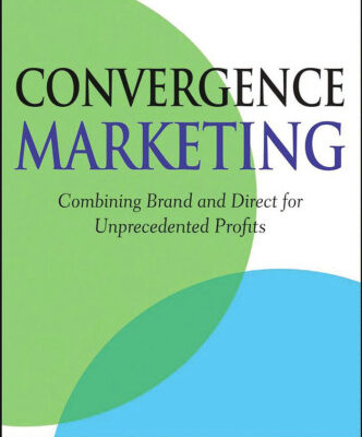خرید و دانلود نسخه کامل کتاب Convergence Marketing: Combining Brand and Direct Marketing for Unprecedented Profits