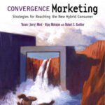 خرید و دانلود نسخه کامل کتاب Convergence Marketing: Strategies for Reaching the New Hybrid Consumer