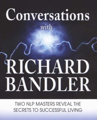 خرید و دانلود نسخه کامل کتاب Conversations with Richard Bandler: Two NLP Masters Reveal the Secrets to Successful Living