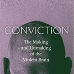 خرید و دانلود نسخه کامل کتاب Conviction: The Making and Unmaking of the Violent Brain – Orginal Pdf