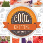 خرید و دانلود نسخه کامل کتاب Cool Knitting for Kids. A Fun and Creative Introduction to Fiber Art
