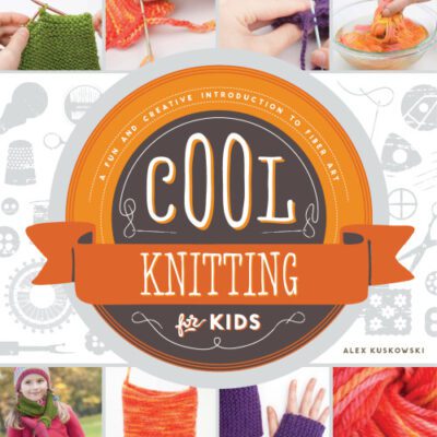 خرید و دانلود نسخه کامل کتاب Cool Knitting for Kids. A Fun and Creative Introduction to Fiber Art