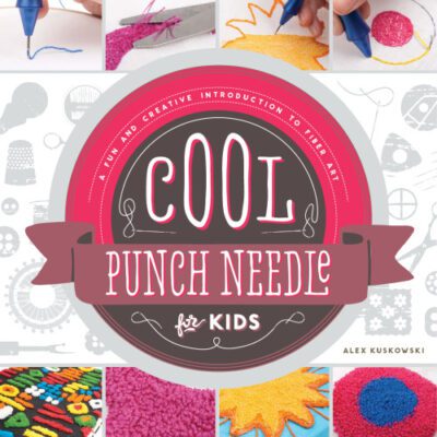 خرید و دانلود نسخه کامل کتاب Cool Punch Needle for Kids. A Fun and Creative Introduction to Fiber Art