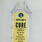 خرید و دانلود نسخه کامل کتاب Copeland’s Cure: Homeopathy and the War Between Conventional and Alternative Medicine