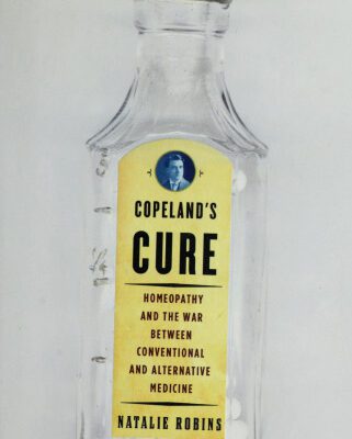 خرید و دانلود نسخه کامل کتاب Copeland’s Cure: Homeopathy and the War Between Conventional and Alternative Medicine