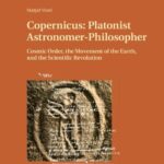 خرید و دانلود نسخه کامل کتاب Copernicus: Platonist Astronomer-Philosopher: Cosmic Order, the Movement of the Earth, and the Scientific Revolution