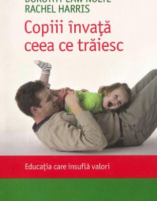 خرید و دانلود نسخه کامل کتاب Copiii învață ceea ce trăiesc. Educația care insuflă valori