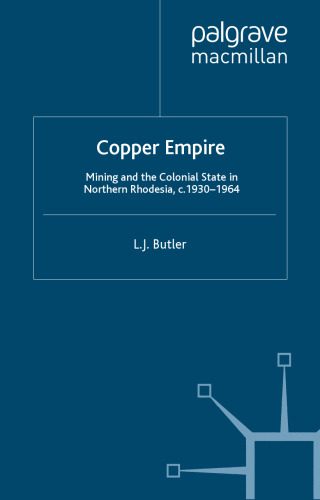 خرید و دانلود نسخه کامل کتاب Copper Empire: Mining and the Colonial State in Northern Rhodesia, c.1930-64_68c6fde515b27.jpeg خرید و دانلود نسخه کامل کتاب Copper Empire: Mining and the Colonial State in Northern Rhodesia, c.1930-64