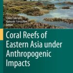 خرید و دانلود نسخه کامل کتاب Coral Reefs of Eastern Asia under Anthropogenic Impacts