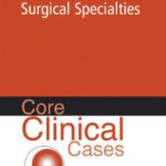 خرید و دانلود نسخه کامل کتاب Core Clinical Cases in Medical and Surgical Specialties: A Problem-Solving Approach