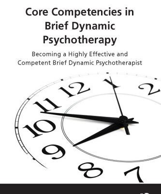 خرید و دانلود نسخه کامل کتاب Core Competencies in Brief Dynamic Psychotherapy: Becoming a Highly Effective and Competent Brief Dynamic Psychotherapist