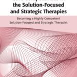 خرید و دانلود نسخه کامل کتاب Core Competencies in the Solution-Focused and Strategic Therapies: Becoming a Highly Competent Solution-Focused and Strategic Therapist