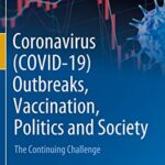 خرید و دانلود نسخه کامل کتاب Coronavirus (COVID-19) Outbreaks, Vaccination, Politics and Society: The Continuing Challenge