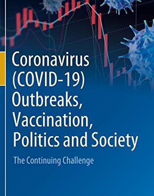 خرید و دانلود نسخه کامل کتاب Coronavirus (COVID-19) Outbreaks, Vaccination, Politics and Society: The Continuing Challenge