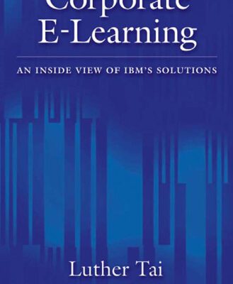 خرید و دانلود نسخه کامل کتاب Corporate E-Learning: An Inside View of IBM’s Solutions
