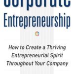 خرید و دانلود نسخه کامل کتاب Corporate Entrepreneurship: How to Create a Thriving Entrepreneurial Spirit Throughout Your Company