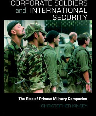 خرید و دانلود نسخه کامل کتاب Corporate Soldiers and International Security:  The Rise of Private Military Companies (Contemporary Security Studies)