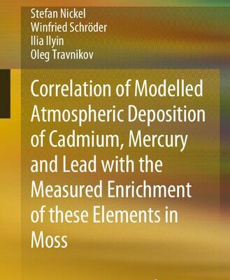 خرید و دانلود نسخه کامل کتاب Correlation of Modelled Atmospheric Deposition of Cadmium, Mercury and Lead with the Measured Enrichment of these Elements in Moss: Measured Accumulation in Moss
