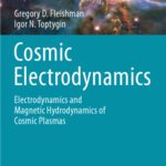 خرید و دانلود نسخه کامل کتاب Cosmic Electrodynamics: Electrodynamics and Magnetic Hydrodynamics of Cosmic Plasmas