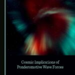خرید و دانلود نسخه کامل کتاب Cosmic Implications of Ponderomotive Wave Forces