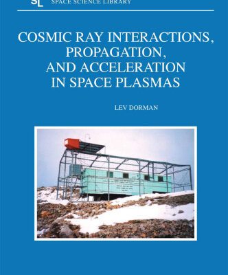 خرید و دانلود نسخه کامل کتاب Cosmic Ray Interactions, Propagation, and Acceleration in Space Plasmas (Astrophysics and Space Science Library)