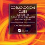 خرید و دانلود نسخه کامل کتاب Cosmological Clues: Evidence for the Big Bang, Dark Matter and Dark Energy