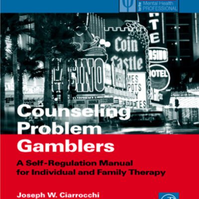 خرید و دانلود نسخه کامل کتاب Counseling Problem Gamblers: A Self-Regulation Manual for Individual and Family Therapy
