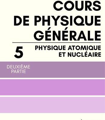 خرید و دانلود نسخه کامل کتاب Cours de physique générale Tome 5 Partie 2 Physique atomique et nucléaire