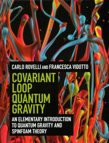خرید و دانلود نسخه کامل کتاب Covariant Loop Quantum Gravity: An Elementary Introduction to Quantum Gravity and Spinfoam Theory_68be317822f1f.jpeg خرید و دانلود نسخه کامل کتاب Covariant Loop Quantum Gravity: An Elementary Introduction to Quantum Gravity and Spinfoam Theory